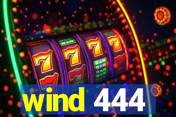 wind 444